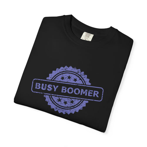 Boomer T-Shirt – Busy Boomer Graphic Tee for Active People