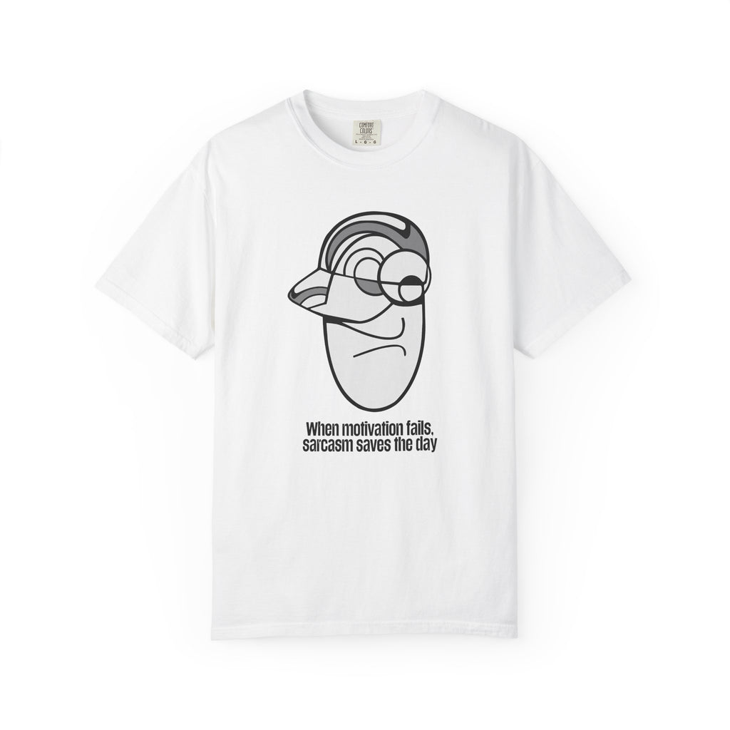 Sarcastic Face T-Shirt — "When Motivation Fails, Sarcasm Saves the Day"