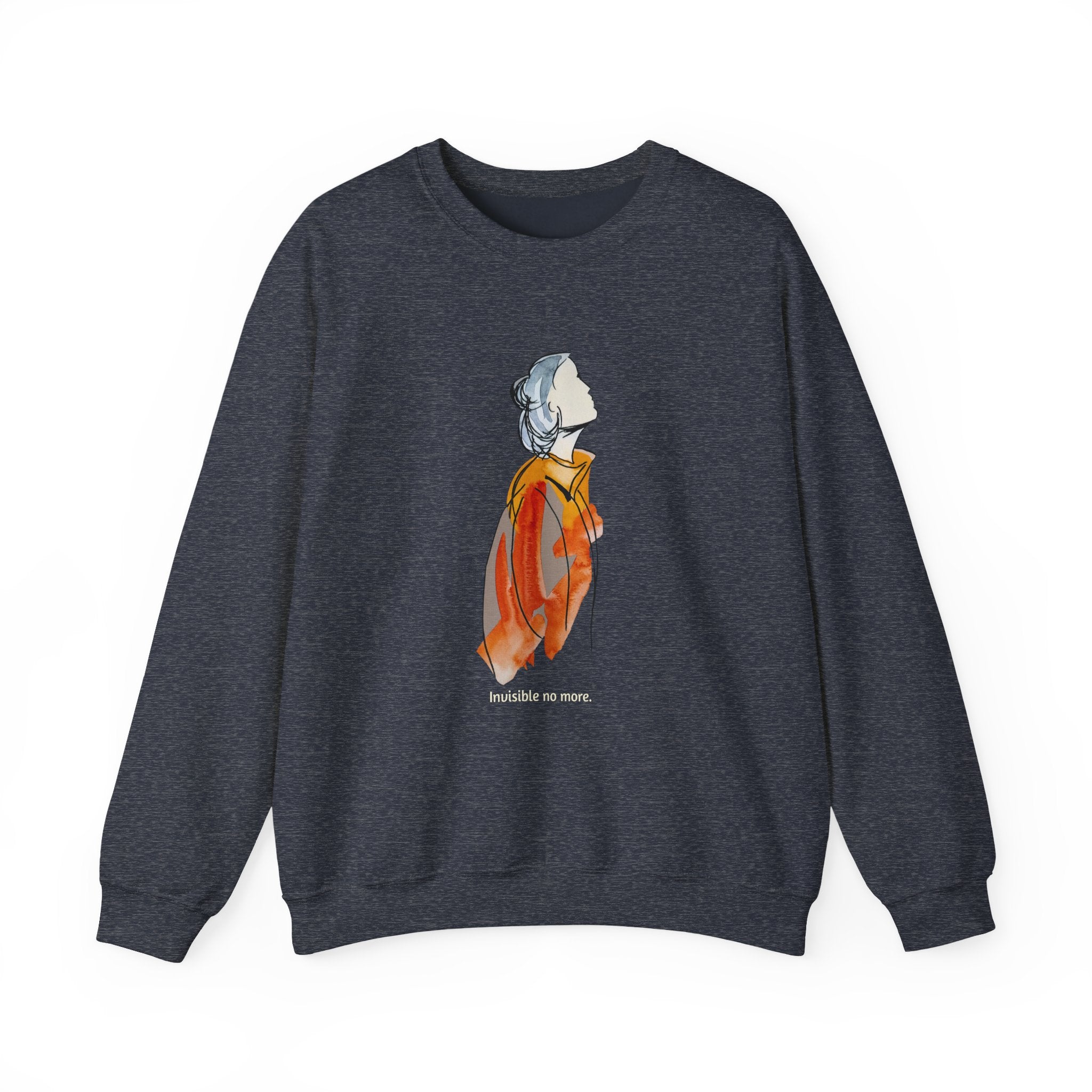 Invisible No More Sweatshirt for Women Who Refuse to Fade Out